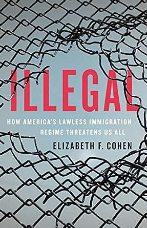 Buy Illegal: How America's Lawless Immigration Regime Threatens Us All ...
