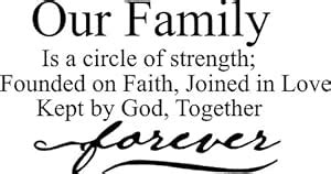 Our family is a circle of strength; founded on faith, joined in love ...