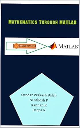 Mathematics Through MATLAB eBook : Balaji, Sundar, P, Santhosh, R ...