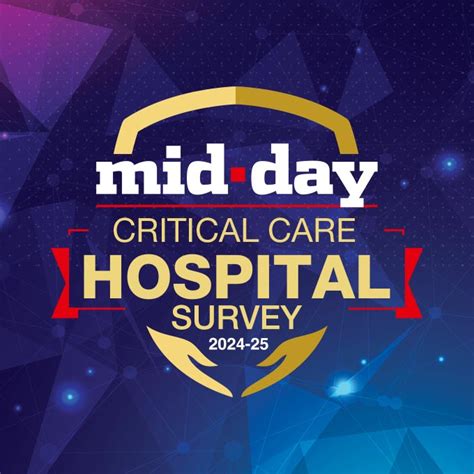 Mumbai's Top Critical Care Hospitals (2024-2025): Midday Survey