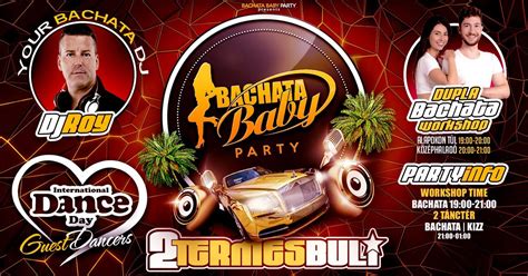 ? Bachata Baby Party ? ÁPR.29. ? TÁNC VILÁGNAPJA ? DUPLA WORKSHOP ? DJ ...