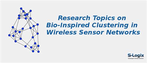 Research and Thesis Topics on Bio-Inspired Clustering in WSN | S-Logix