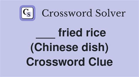 fried rice (Chinese dish) - Crossword Clue Answers - Crossword Solver