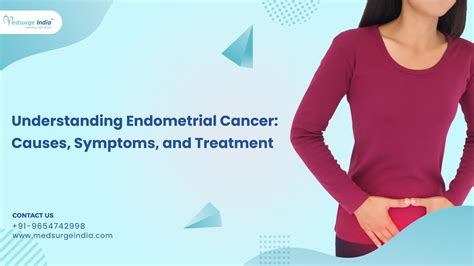 Endometrial Cancer: Causes, Symptoms, And Treatment