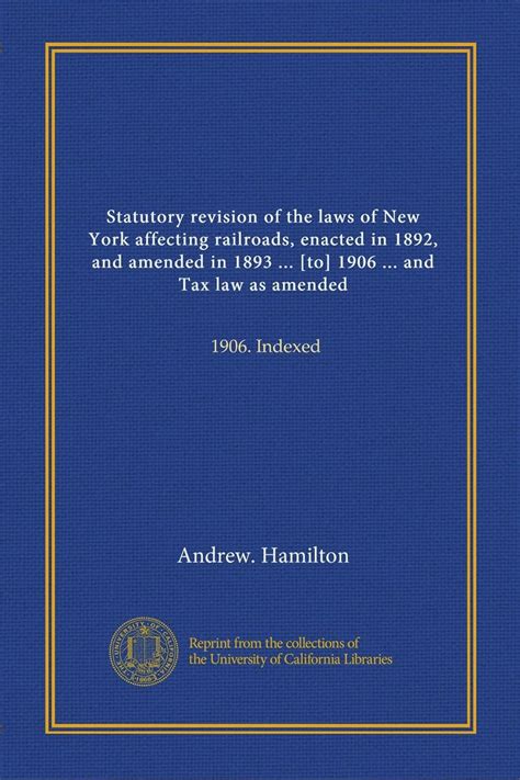 Statutory revision of the laws of New York affecting railroads, enacted ...