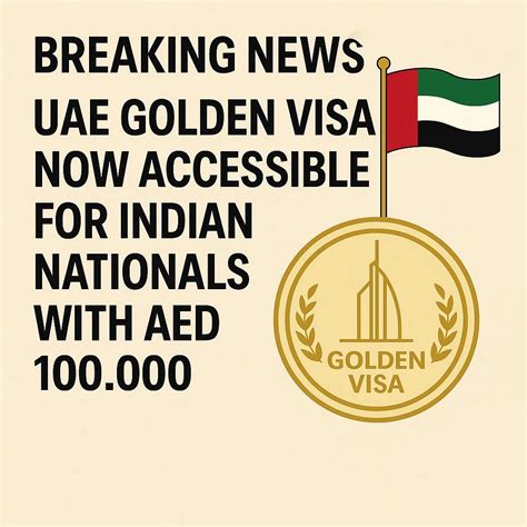 Breaking News: UAE Golden Visa Now Accessible for Indian Nationals with ...