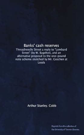 Banks' cash reserves: Threadneedle Street a reply to "Lombard Street ...