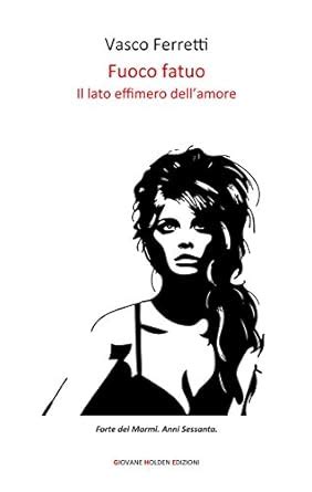 Fuoco fatuo: Il lato effimero dell'amore (Italian Edition) eBook ...