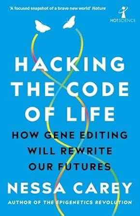 Buy Hacking the Code of Life : How gene editing will rewrite our ...