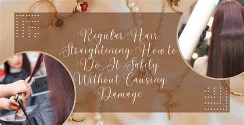 Regular Hair Straightening: How to Do It Safely Without Causing Damage ...