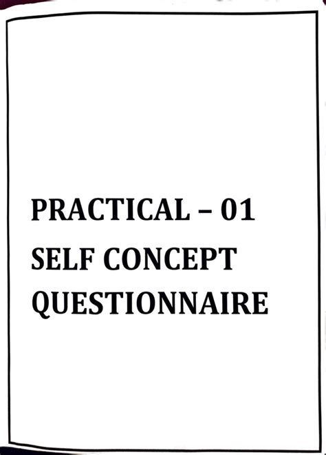 Psychology practical 1 - . - P CTICAL- 01 SELF CONCEPT UESTI ONNAIRE No ...