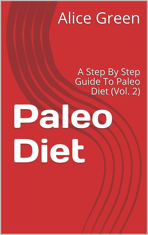 Paleo Diet: A Step By Step Guide To Paleo Diet (Vol. 2) eBook : Green ...