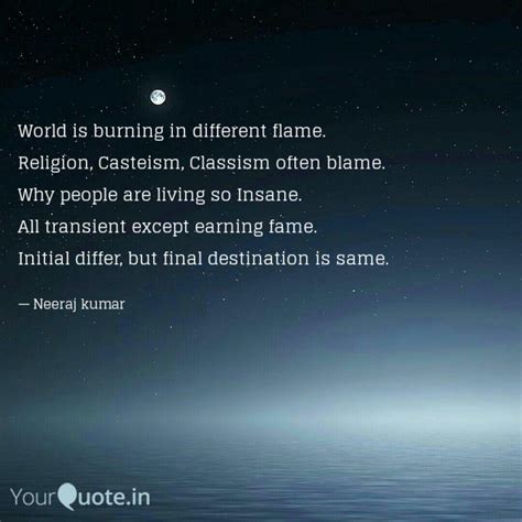 World is burning in diffe... | Quotes & Writings by Neeraj Kumar ...