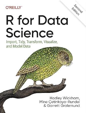 R for Data Science: Import, Tidy, Transform, Visualize, and Model Data ...