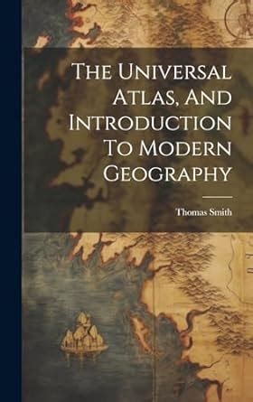 Buy The Universal Atlas, And Introduction To Modern Geography Book ...