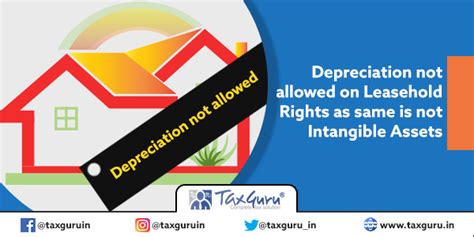 Depreciation not allowed on Leasehold Rights as same is not Intangible ...
