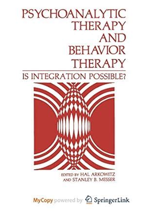 Buy Psychoanalytic Therapy and Behavior Therapy: Is Integration ...