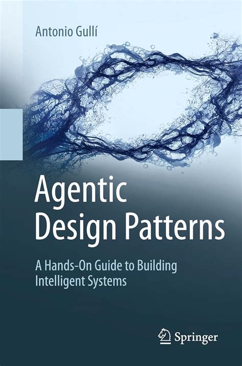 Buy Agentic Design Patterns: A Hands-on Guide to Building Intelligent ...