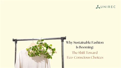 Why Sustainable Fashion Is Booming: The Shift Toward Eco-Conscious Cho ...