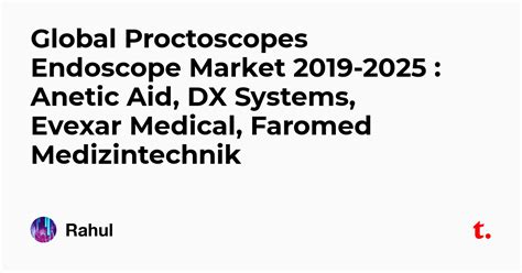 Global Proctoscopes Endoscope Market 2019-2025 : Anetic Aid, DX Systems ...