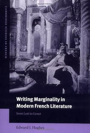 Writing Marginality in Modern French Literature: From Loti to Genet ...