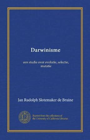Darwinisme (Vol-1): een studie over evolutie, selectie, mutatie ...