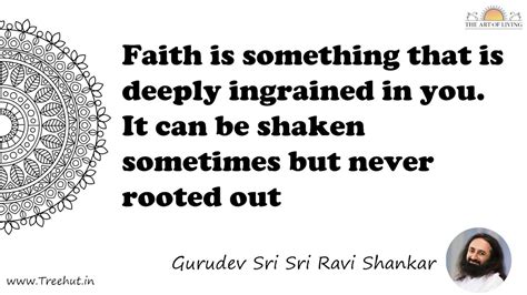 Faith is something that is deeply ingrained in you. It can... Quote by ...