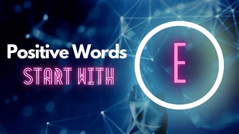 Positive Words That Start With E | E Words To Describe Someone