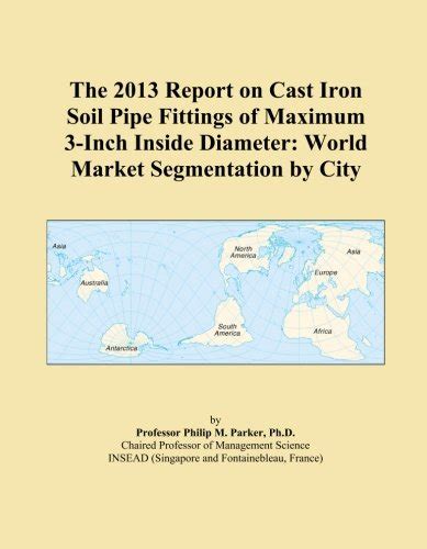 The 2013 Report on Cast Iron Soil Pipe Fittings of Maximum 3-Inch ...