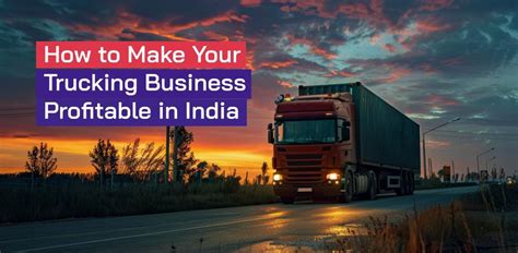 Maximizing Profit in Your Trucking Business in India