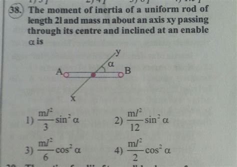 the moment of inertia of uniform rod of length 2L and mass M about an ...