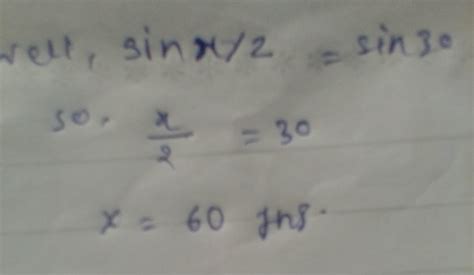 Find the value of x in each of the following: 2sinx/2=1 - Brainly.in