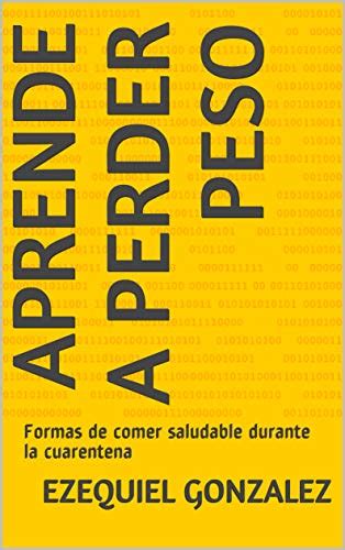 Aprende a perder peso: Formas de comer saludable durante la cuarentena ...