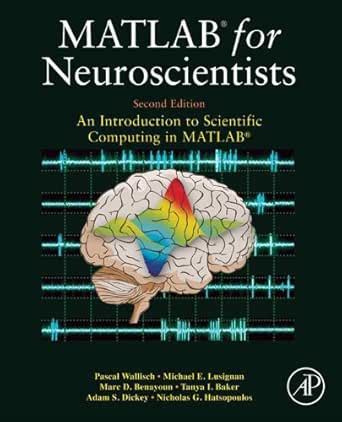 MATLAB for Neuroscientists: An Introduction to Scientific Computing in MATLAB eBook : Wallisch ...