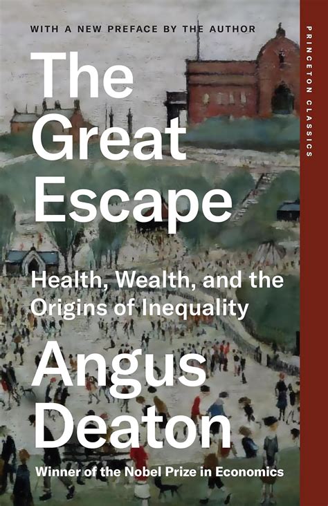 The Great Escape: Health, Wealth, and the Origins of Inequality ...