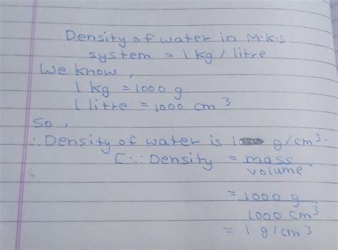 Density of water is 1 kg/litre. Express it in the unit g/cc (gram per ...