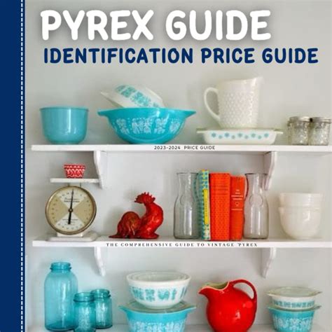 Buy Pyrex Identification Price Guide: 2023-2024 The Comprehensive Guide ...