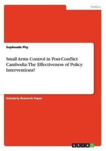 Small Arms Control in Post-Conflict Cambodia: Buy Small Arms Control in ...