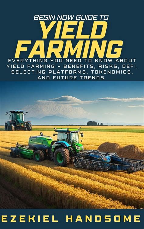 BEGIN NOW GUIDE TO YIELD FARMING: Everything You Need to Know about ...