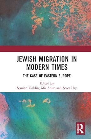 Jewish Migration in Modern Times: The Case of Eastern Europe : Goldin ...