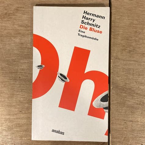 Die Bluse [ Eine Tragikomodie ] Hermann Harry Schmitz, Alexandra ...