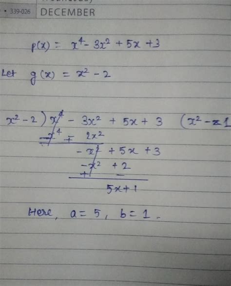 if the polynomial px =X4-3X2 +5X +3 is divided by X2 -2 The reminder is ...