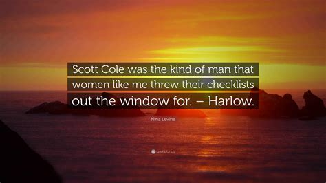 Nina Levine Quote: “Scott Cole was the kind of man that women like me ...