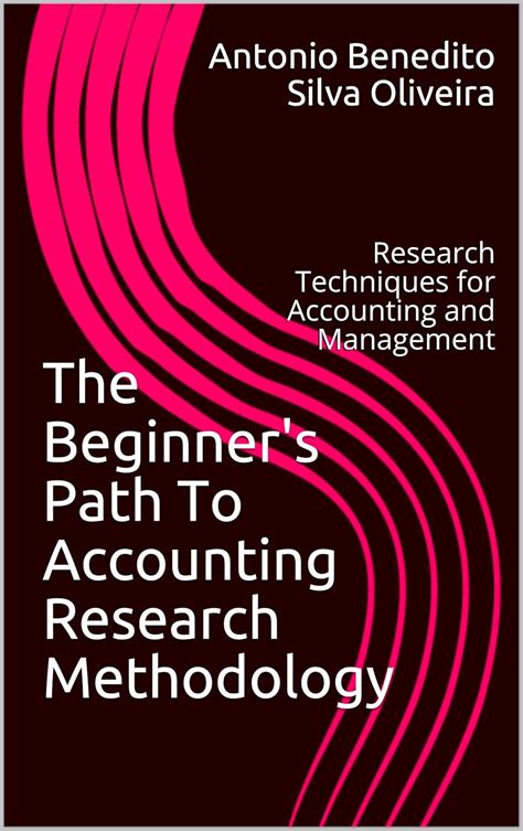The Beginner's Path To Accounting Research Methodology: Research ...
