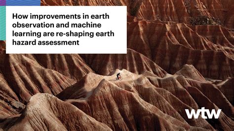 Earth observation & machine learning for earth hazard assessment - WTW