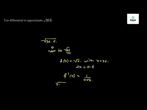 Use differential to approximate √(36.6)