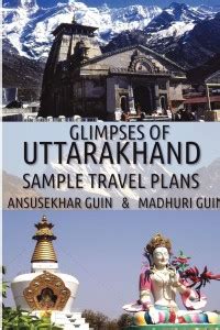 Glimpses of Uttarakhand with Sample Itinerary (Travelogue): Buy ...