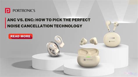 ANC vs. ENC: How to Pick the Perfect Noise Cancellation Technology ...