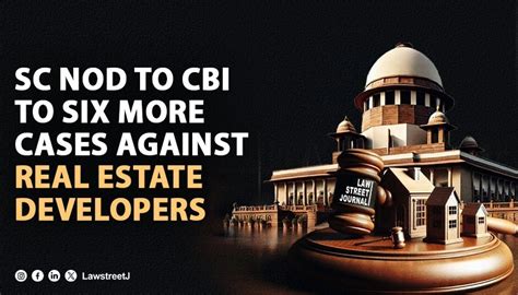 SC nod to CBI to six more cases against real estate developers | LawStreet