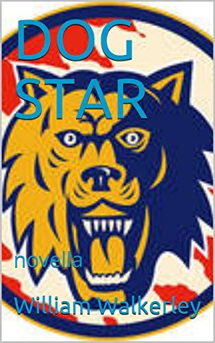 DOG STAR: novella eBook : Walkerley, William: Amazon.in: Kindle Store
